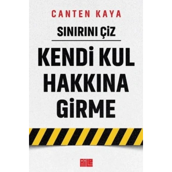 Sınırını Çiz - Kendi Kul Hakkına Girme