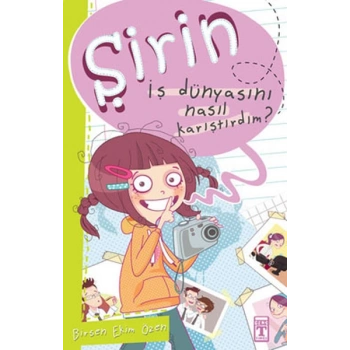 Şirin İş Başında - 01 İş Dünyasını Nasıl Karıştırdım?