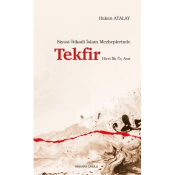 Siyasi-İtikadi İslam Mezheplerinde Tekfir Hicri İlk Üç Asır