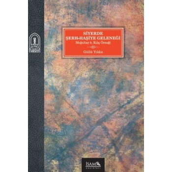 Siyerde Şerh-Haşiye Geleneği Moğultay b. Kılıç Örneği