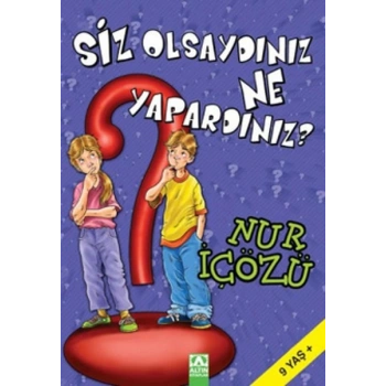 Siz Olsaydınız Ne Yapardınız?