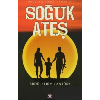 Soğuk Ateş - Soğuk Ateş Herşeyi Kaplamıştı