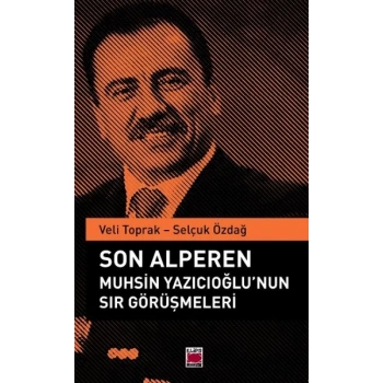 Son Alperen Muhsin Yazıcıoğlu’nun Sır Görüşmeleri