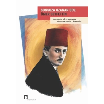 Sonsuza Uzanan Ses: Ömer Seyfettin