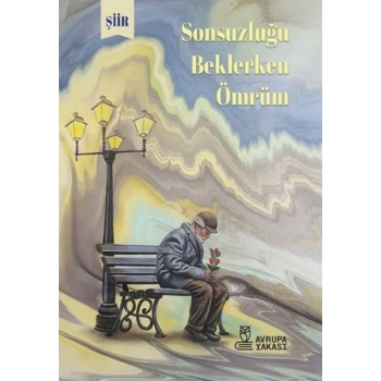 Sonsuzluğu Beklerlen Ömrüm