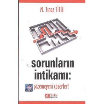 Sorunların İntikamı: Çözemeyeni Çözerler