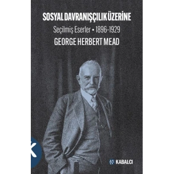 Sosyal Davranışçılık Üzerine Seçilmiş Eserler 1896-1929