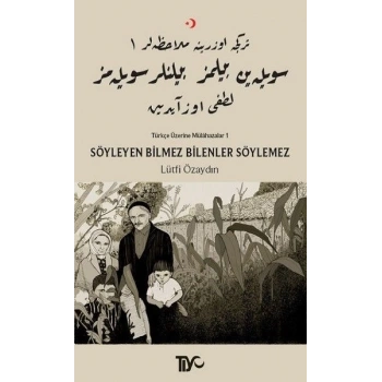 Söyleyen Bilmez Bilenler Söylemez - Türkçe Üzerine Mülahazalar 1