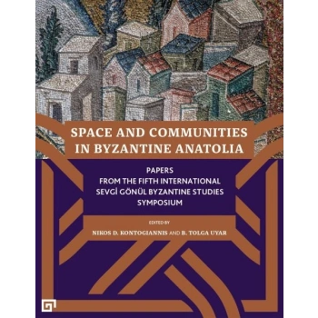 Space And Communıtıes In Byzantıne Anato