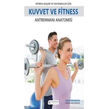 Sporda Başarı ve  Dayanıklılık için Kuvvet ve Fitness Antrenmanı Anatomisi