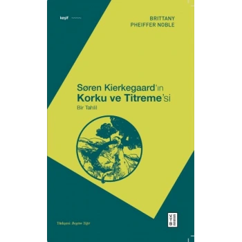 Søren Kierkegaard’ın Korku ve Titreme’si