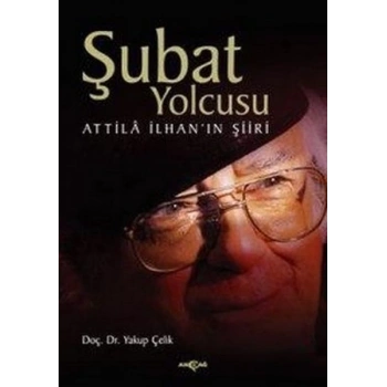 Şubat Yolcusu Attilla İlhan’ın Şiiri