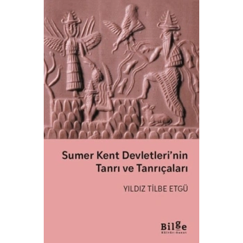Sumer Kent Devletleri’nin Tanrı ve Tanrıçaları