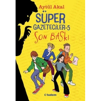 Süper Gazeteciler-5 Son Baskı