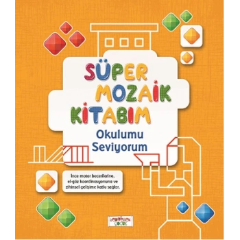 Süper Mozaik Kitabım - Okulumu Seviyorum