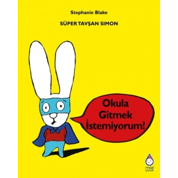 Süper Tavşan Simon: Okula Gitmek İstemiyorum!