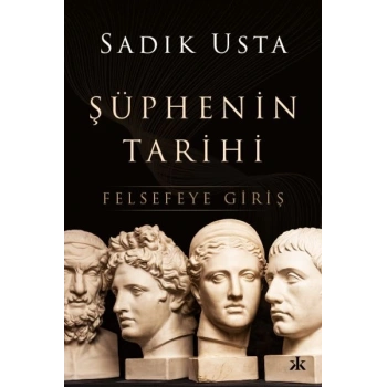 Şüphenin Tarihi - Felsefeye Giriş