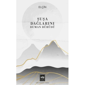 Şuşa Dağlarını Duman Bürüdü