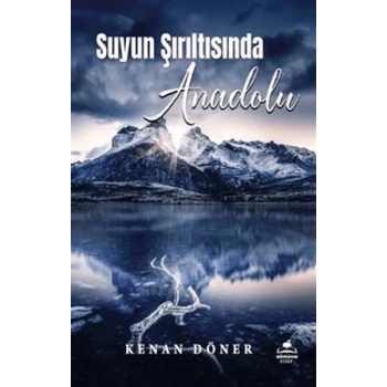 Suyun Şırıltısında Anadolu