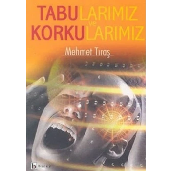 Tabularımız ve Korkularımız