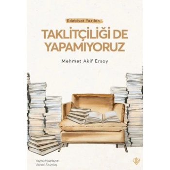 Taklitçiliği De Yapamıyoruz