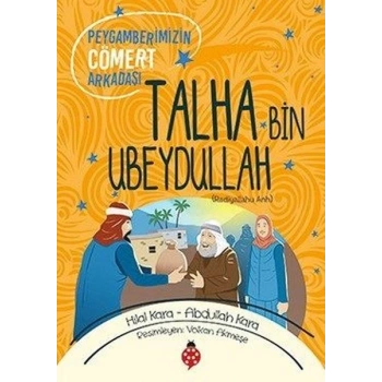 Talha Bin Ubeydullah - Peygamberimizin Cömert Arkadaşı