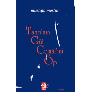 Tanrının Gül Cemalini Öp