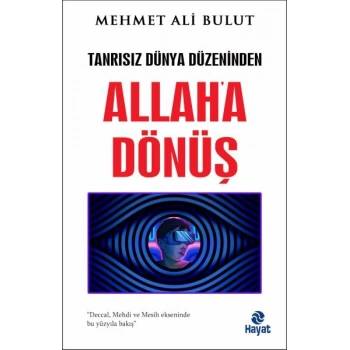 Tanrısız Dünya Düzeninden Allaha Dönüş