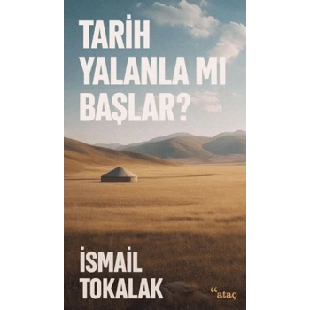 Tarih Yalanla Mı Başlar?