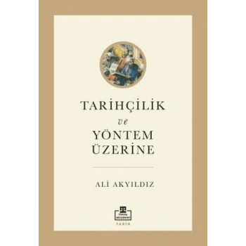 Tarihçilik ve Yöntem Üzerine