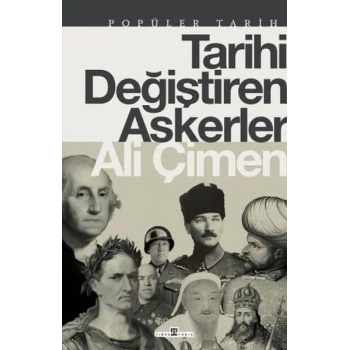 Tarihi Değiştiren Askerler