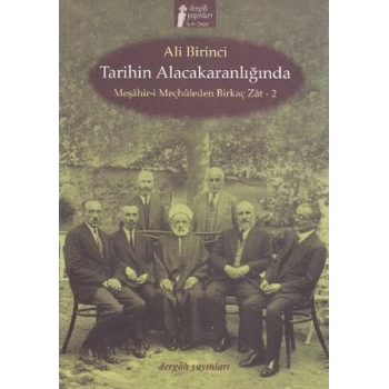 Tarihin Alacakaranlığında Meşahir-i Meçhuleden Birkaç Zat-2