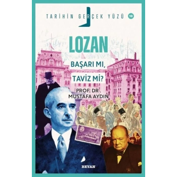 Tarihin Gerçek Yüzü - 10 - Lozan; Başarı mı, Taviz mi?