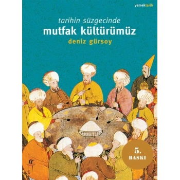 Tarihin Süzgecinde Mutfak Kültürümüz