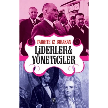 Tarihte İz Bırakan Liderler ve Yöneticiler
