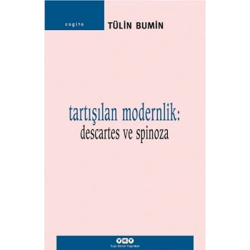 Tartışılan Modernlik: Descartes ve Spinoza