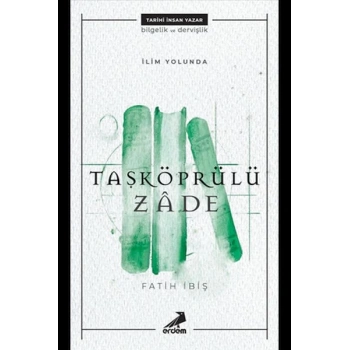 Taşköprülüzade - İlim Yolunda