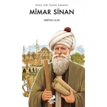 Taşla Şiir Yazan Sanatçı: Mimar Sinan
