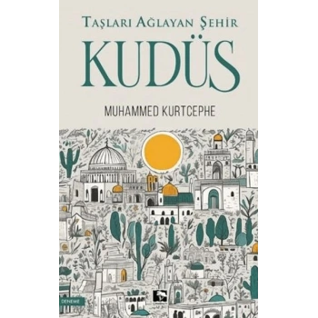 Taşları Ağlayan Şehir Kudüs