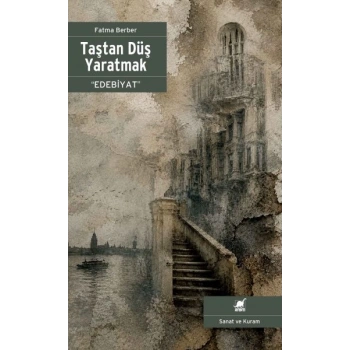 Taştan Düş Yaratmak “Edebiyat”
