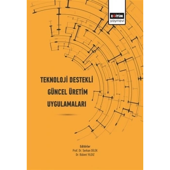 Teknoloji Destekli Güncel Üretim Uygulamaları