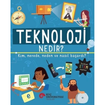 Teknoloji Nedir? Kim, Nerede, Neden ve Nasıl Başardı?