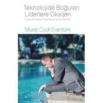 Teknolojide Boğulan Liderlere Oksijen