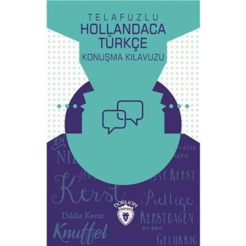 Telafuzlu Hollandaca Türkçe Konuşma Kılavuzu (Sözlük İlaveli)