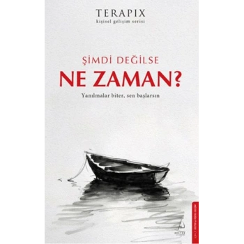Terapix Kişisel Gelişim Serisi - Şimdi Değilse Ne Zaman?