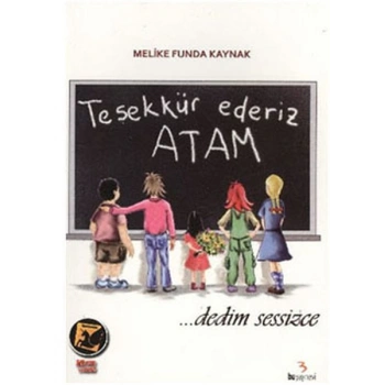 Teşekkür Ederiz Atam Dedim Sessizce