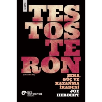 Testosteron: Seks - Güç ve Kazanma İradesi