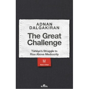 The Great Challenge - Türkiye’s Struggle to Rise Above Mediocrity