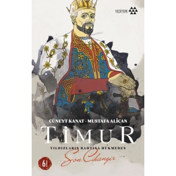 Timur-Yıldızların Tahtına Hükmeden Son Cihangir