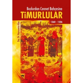 Timurlular/Bozkırdan Cennet Bahçesine 1360-1506